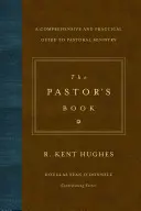 Cartea pastorului: Un ghid cuprinzător și practic pentru slujirea pastorală - The Pastor's Book: A Comprehensive and Practical Guide to Pastoral Ministry