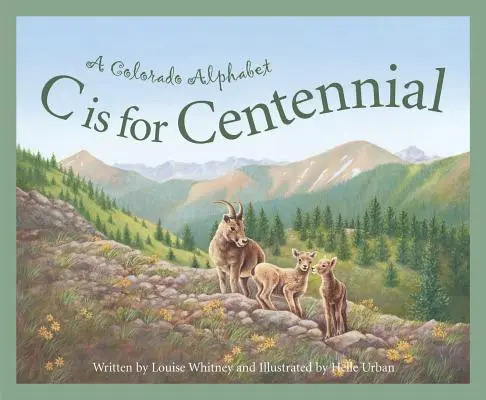 C este pentru Centennial: Un alfabet Colorado - C Is for Centennial: A Colorado Alphabet
