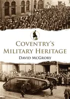 Moștenirea militară a orașului Coventry - Coventry's Military Heritage