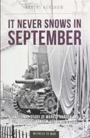Nu ninge niciodată în septembrie - Viziunea germană asupra Market-Garden și a bătăliei de la Arnhem, septembrie 1944 - It Never Snows in September - The German View of Market-Garden and the Battle of Arnhem, September 1944