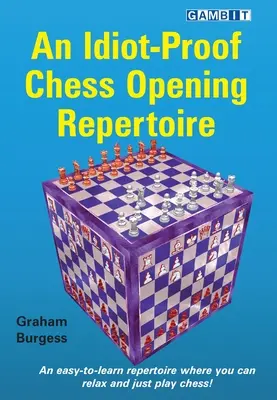 Un repertoriu de deschideri de șah la adăpost de idioți - An Idiot-Proof Chess Opening Repertoire