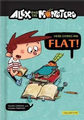Alex and the Monsters: Vine domnul Flat! - Alex and the Monsters: Here Comes Mr. Flat!