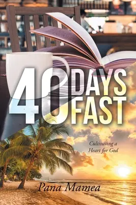 Postul de 40 de zile: Cultivarea unei inimi pentru Dumnezeu - 40 Days Fast: Cultivating a Heart for God