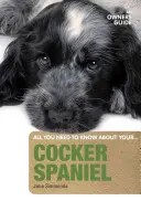 Cocker Spaniel un ghid al proprietarului - Cocker Spaniel an Owners Guide