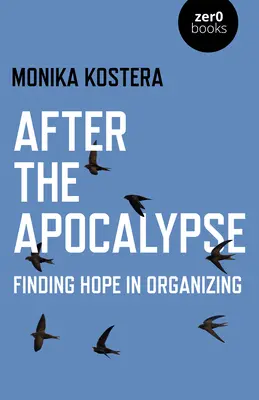 După apocalipsă: Găsirea speranței în organizare - After the Apocalypse: Finding Hope in Organizing
