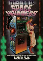 Invasion of the Space Invaders - Ghidul unui dependent pentru tactici de luptă, scoruri mari și cele mai bune mașini - Invasion of the Space Invaders - An Addict's Guide to Battle Tactics, Big Scores and the Best Machines