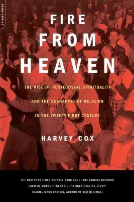 Foc din cer: Ascensiunea spiritualității penticostale și remodelarea religiei în secolul XXI - Fire from Heaven: The Rise of Pentecostal Spirituality and the Reshaping of Religion in the 21st Century