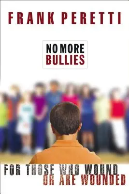 No More Bullies: Pentru cei care rănesc sau sunt răniți - No More Bullies: For Those Who Wound or Are Wounded