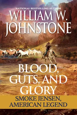 Sânge, curaj și glorie: Smoke Jensen: Legenda americană - Blood, Guts, and Glory: Smoke Jensen: American Legend