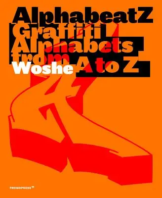 Alphabeatz. Alfabete graffiti de la A la Z - Alphabeatz. Graffiti Alphabets from A to Z