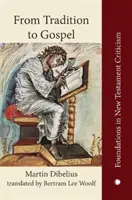 De la tradiție la Evanghelie: Die Formgeschichte Des Evangeliums - From Tradition to Gospel: Die Formgeschichte Des Evangeliums