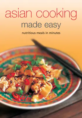 Gătitul asiatic făcut ușor: Mese nutritive în câteva minute - Asian Cooking Made Easy: Nutritious Meals in Minutes