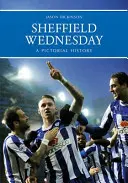 Sheffield Wednesday: o istorie picturală - Sheffield Wednesday a Pictorial History