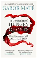Pe tărâmul fantomelor înfometate - Întâlniri apropiate cu dependența - In the Realm of Hungry Ghosts - Close Encounters with Addiction