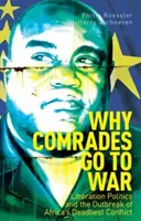 De ce tovarășii merg la război - Politica de eliberare și izbucnirea celui mai mortal conflict din Africa - Why Comrades Go to War - Liberation Politics and the Outbreak of Africa's Deadliest Conflict