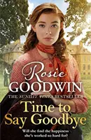 Time to Say Goodbye - Saga emoționantă de la autoarea bestsellerului Sunday Times The Winter Promise - Time to Say Goodbye - The heartwarming saga from Sunday Times bestselling author of The Winter Promise