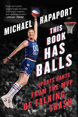 Această carte are boașe: Rants sportive de la MVP de Talking Trash - This Book Has Balls: Sports Rants from the MVP of Talking Trash