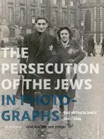 Persecuția evreilor în fotografii: Țările de Jos 1940-1945 - Persecution of the Jews in Photographs: The Netherlands 1940-1945