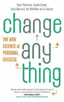 Change Anything - Noua știință a succesului personal - Change Anything - The new science of personal success