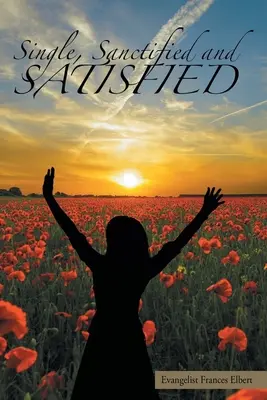 Singur, sfințit și satisfăcut - Single, Sanctified, and Satisfied