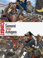 Samurai vs Ashigaru: Japonia 1543-75 - Samurai Vs Ashigaru: Japan 1543-75