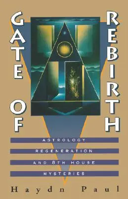 Poarta renașterii: Regenerarea astrologică și misterele Casei a 8-a - Gate of Rebirth: Astrology Regeneration and 8th House Mysteries
