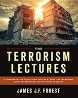 Prelegeri despre terorism: O colecție cuprinzătoare pentru studenții de terorism, contraterorism și securitate națională - The Terrorism Lectures: A Comprehensive Collection for the Student of Terrorism, Counterterrorism, and National Security