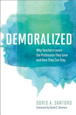 Demoralizat: De ce profesorii părăsesc profesia pe care o iubesc și cum pot rămâne - Demoralized: Why Teachers Leave the Profession They Love and How They Can Stay