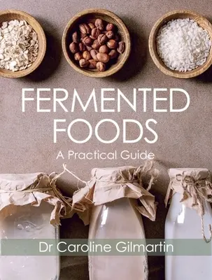 Alimente fermentate: Un ghid practic - Fermented Foods: A Practical Guide