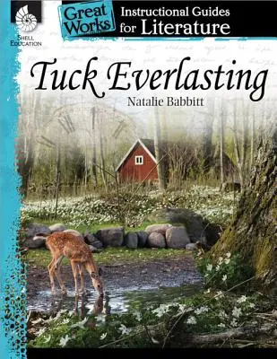 Tuck Everlasting: Un ghid instructiv pentru literatură: Un ghid instructiv pentru literatură - Tuck Everlasting: An Instructional Guide for Literature: An Instructional Guide for Literature