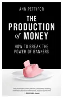 Producția de bani: Cum să distrugem puterea bancherilor - The Production of Money: How to Break the Power of Bankers