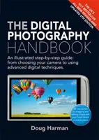 Manualul de fotografie digitală: Un ghid ilustrat pas cu pas - The Digital Photography Handbook: An Illustrated Step-By-Step Guide