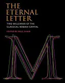 Scrisoarea eternă: Două milenii de capitală clasică romană - The Eternal Letter: Two Millennia of the Classical Roman Capital