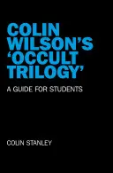„Trilogia ocultă” a lui Colin Wilson: Un ghid pentru studenți - Colin Wilson's 'Occult Trilogy': A Guide for Students