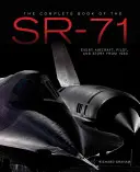 Cartea completă a SR-71 Blackbird: Profilul ilustrat al fiecărui avion, echipaj și descoperire a celui mai rapid avion stealth din lume - The Complete Book of the SR-71 Blackbird: The Illustrated Profile of Every Aircraft, Crew, and Breakthrough of the World's Fastest Stealth Jet