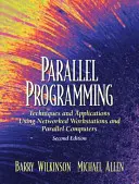 Programare paralelă: Tehnici și aplicații utilizând stații de lucru în rețea și calculatoare paralele - Parallel Programming: Techniques and Applications Using Networked Workstations and Parallel Computers