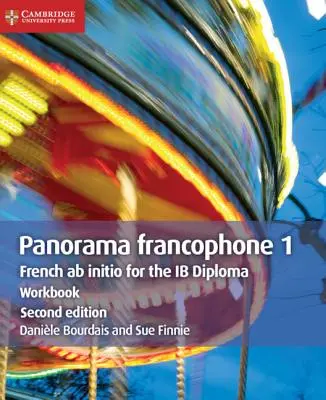 Panorama Francophone 1 Workbook: Franceză AB Initio pentru Diploma Ib - Panorama Francophone 1 Workbook: French AB Initio for the Ib Diploma