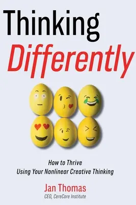 Gândirea diferită: Cum să prosperi folosind gândirea ta creativă neliniară - Thinking Differently: How to Thrive Using Your Nonlinear Creative Thinking