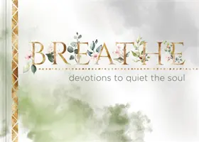 Respiră: Devoțiuni pentru liniștirea sufletului - Breathe: Devotions to Quiet the Soul