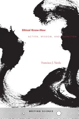Ethical Know-How: Acțiune, înțelepciune și cogniție - Ethical Know-How: Action, Wisdom, and Cognition