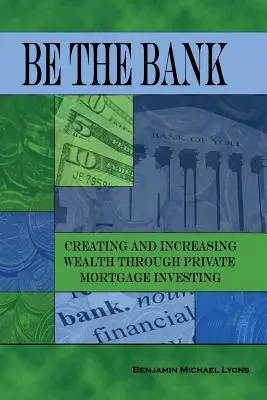 Fii banca: Crearea și creșterea averii prin investiții ipotecare private - Be the Bank: Creating and Increasing Wealth through Private Mortgage Investing