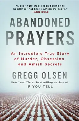 Rugăciuni Abandonate: O poveste adevărată incredibilă despre crimă, obsesie și secrete Amish - Abandoned Prayers: An Incredible True Story of Murder, Obsession, and Amish Secrets