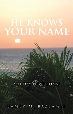 El îți cunoaște numele: Un devoțional de 31 de zile - He Knows Your Name: A 31 Day Devotional