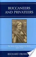 Bucanieri și corsari: Povestea navigatorilor englezi, 1675-1725 - Buccaneers and Privateers: The Story of the English Sea Rover, 1675-1725