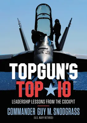 Top 10 al lui Topgun: Lecții de leadership din cockpit - Topgun's Top 10: Leadership Lessons from the Cockpit