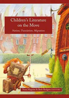Literatura pentru copii în mișcare: națiuni, traduceri, migrații - Children's Literature on the Move: Nations, Translations, Migrations