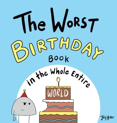 Cea mai proastă carte de aniversări din întreaga lume - The Worst Birthday Book in the Whole Entire World
