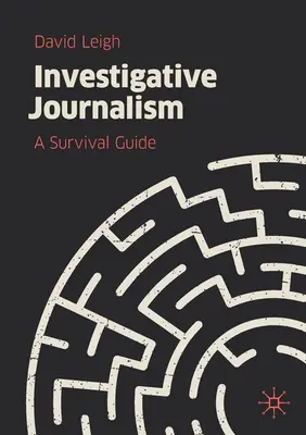 Jurnalismul de investigație: Un ghid de supraviețuire - Investigative Journalism: A Survival Guide