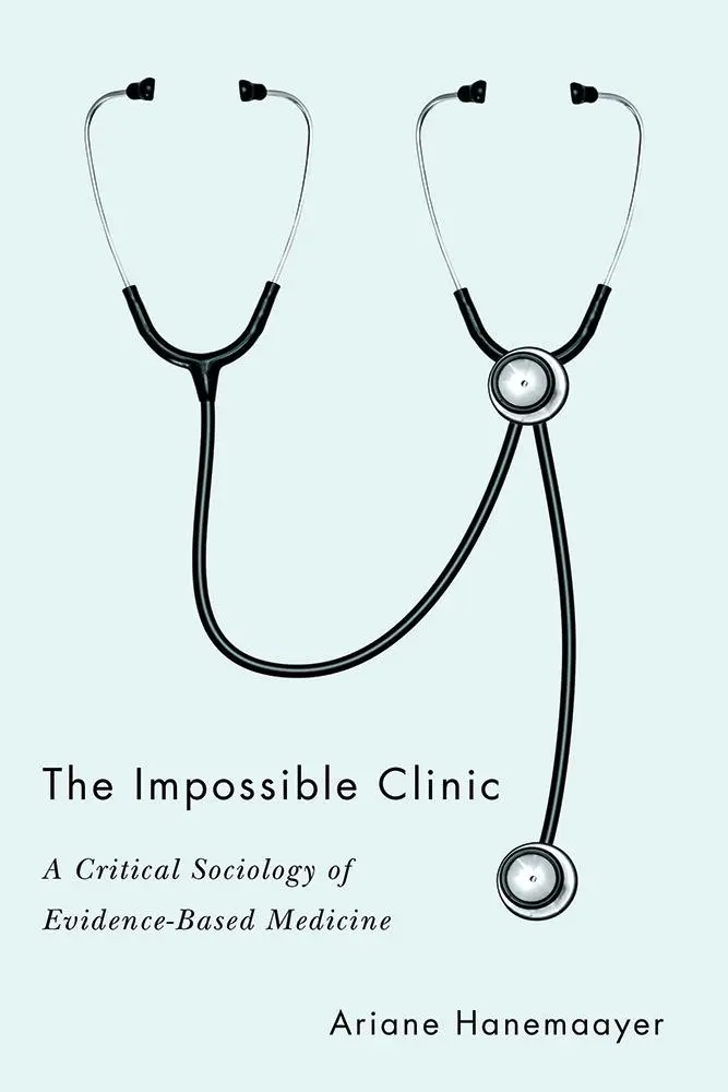 Clinica imposibilă: O sociologie critică a medicinei bazate pe dovezi - The Impossible Clinic: A Critical Sociology of Evidence-Based Medicine