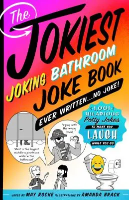 Cea mai glumeață carte de glume pentru baie scrisă vreodată . . . Fără glumă! - Jokiest Joking Bathroom Joke Book Ever Written . . . No Joke!